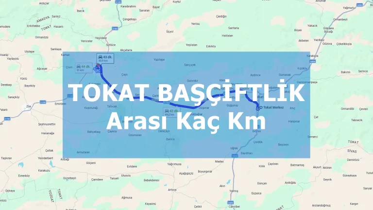 Tokat Başçiftlik Arası Kaç Km