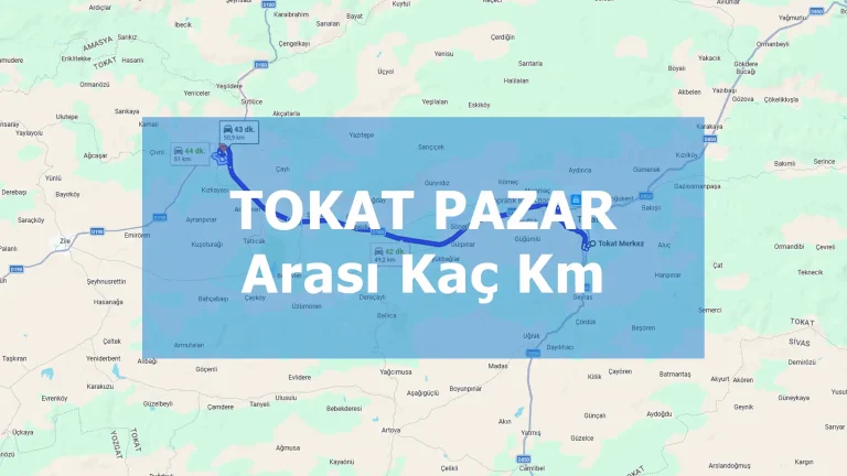 Tokat Pazar Arası Kaç Km